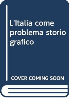 L'Italia come problema storiografico
