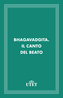 Bhagavadgita. Il canto del beato